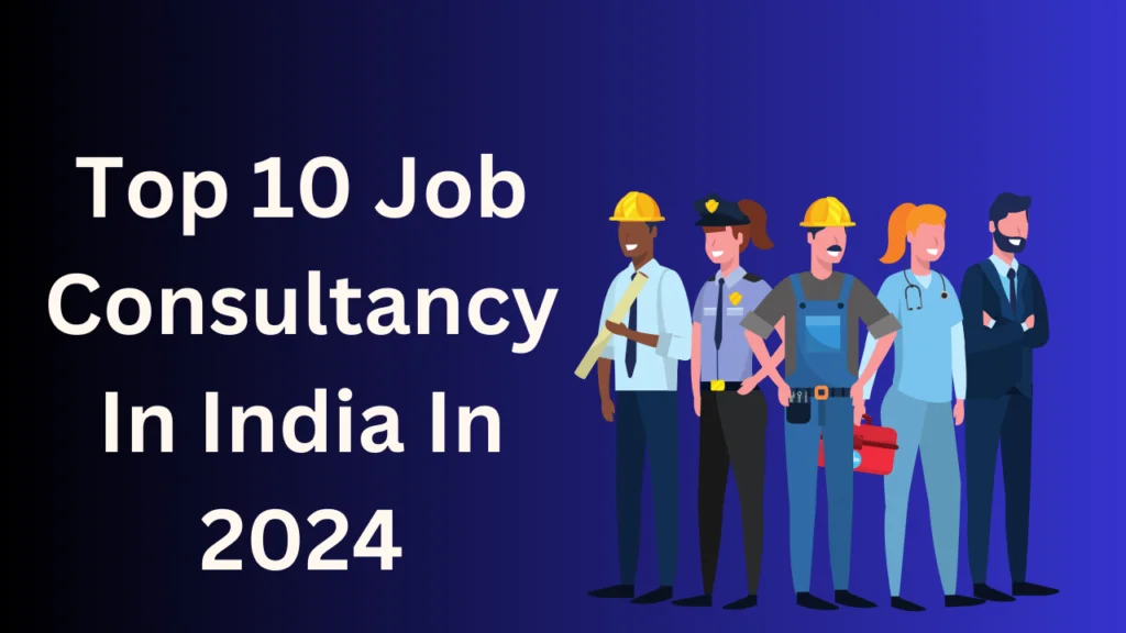 Top 10 Job Consultancy In India In 2024